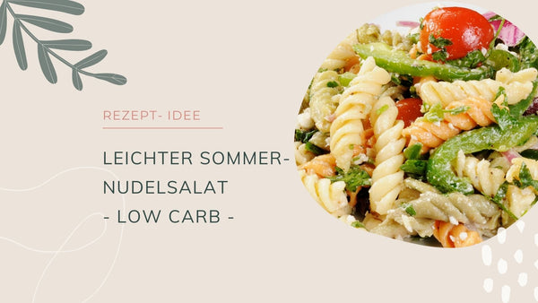 Low Carb Sommer-Nudelsalat